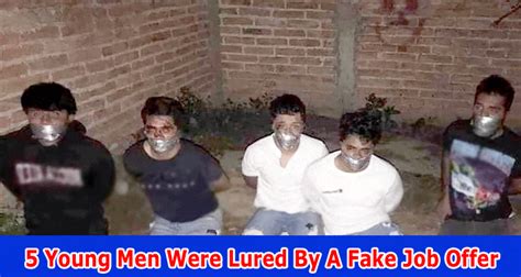 5 young men lured by fake job twitter. Things To Know About 5 young men lured by fake job twitter. 